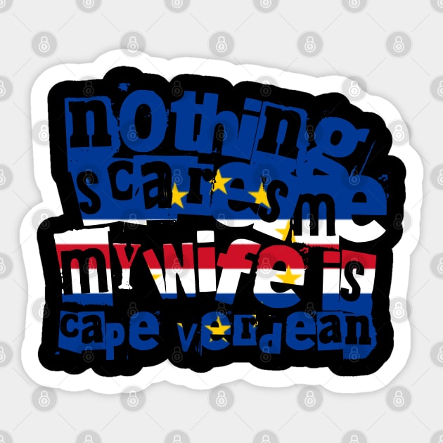 Funny Cape Verdean Wife Nothing Scares Me My Wife Is Cape Verdean Sticker by Yesteeyear